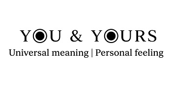 YOU & YOURS Universal meaning | Personal feeling trademark artwork
