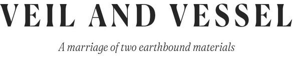 VEIL AND VESSEL A marriage of two earthbound materials trademark artwork