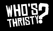 WHO'S THRISTY ? trademark artwork