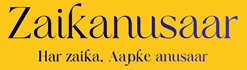 ZAIKANUSAAR HAR ZAIKA AAPKE ANUSAAR trademark artwork
