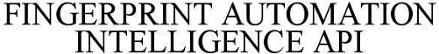 FINGERPRINT AUTOMATION INTELLIGENCE API trademark artwork