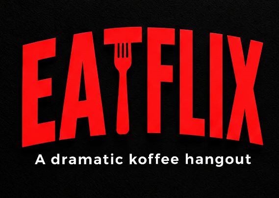 Eatflix, A dramatic koffee hangout trademark artwork