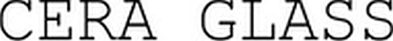 CERA GLASS trademark artwork