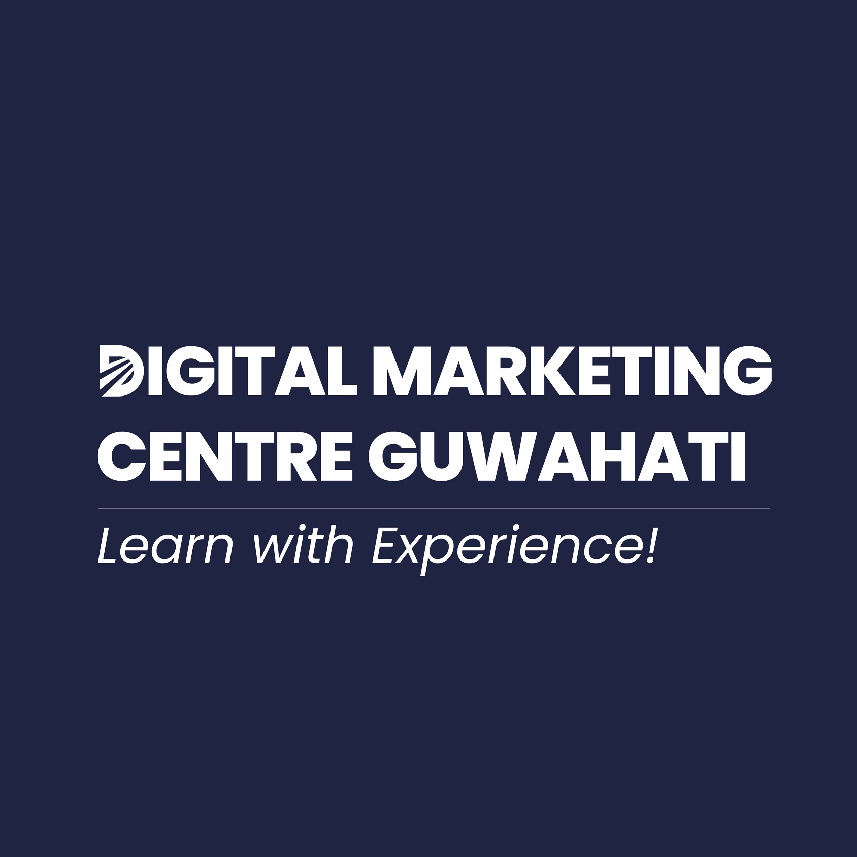 DIGITAL MARKETING CENTRE GUWAHATI-LEARN WITH EXPERIENCE! trademark artwork