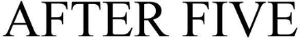 AFTER FIVE trademark artwork