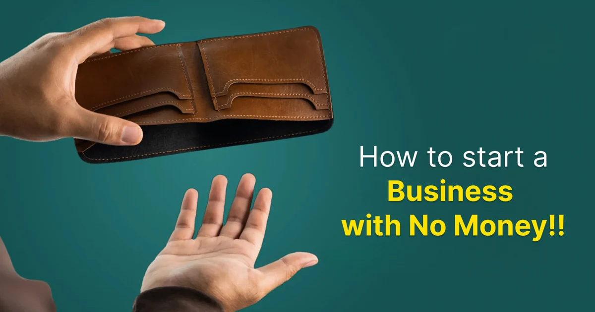 How to Start a Business With No Money in India: Step-by-Step Guide How to Start a Business With No Money in India: Step-by-Step Guide