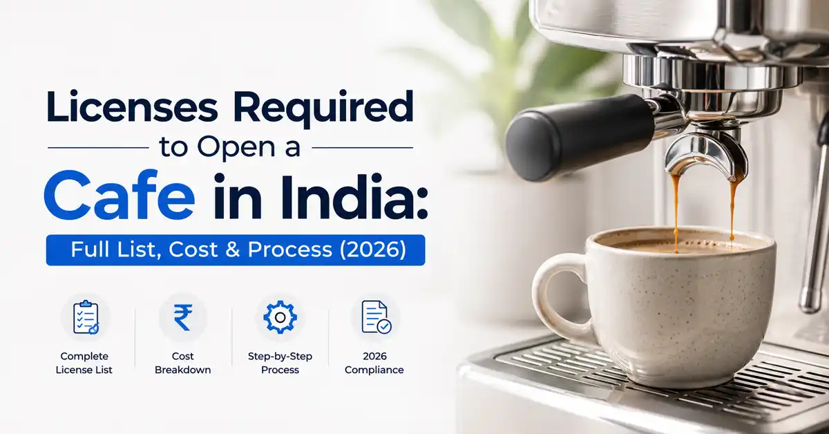 Licenses Required to Open a Cafe in India: Cost & Process