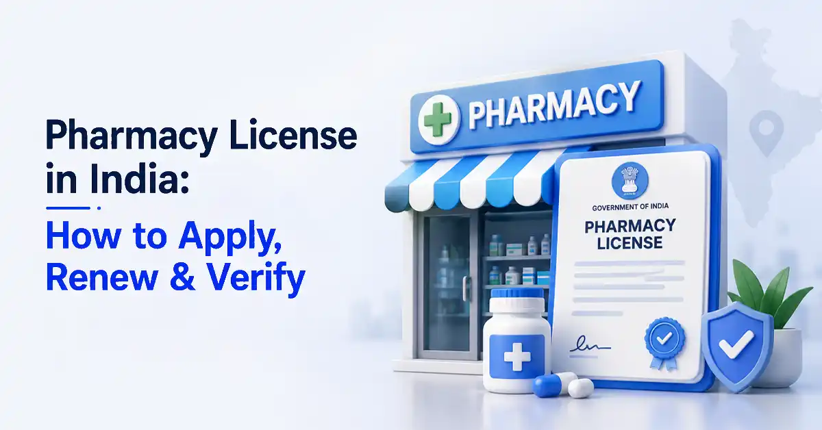 Pharmacy License in India: How to Apply, Renew & Verify