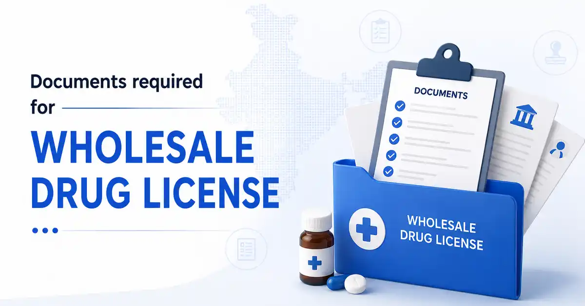 Documents Required for a Wholesale Drug License in India