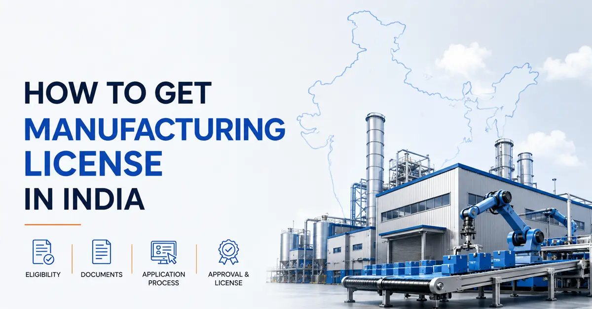 How to Get a Manufacturing License in India: 2026 Guide