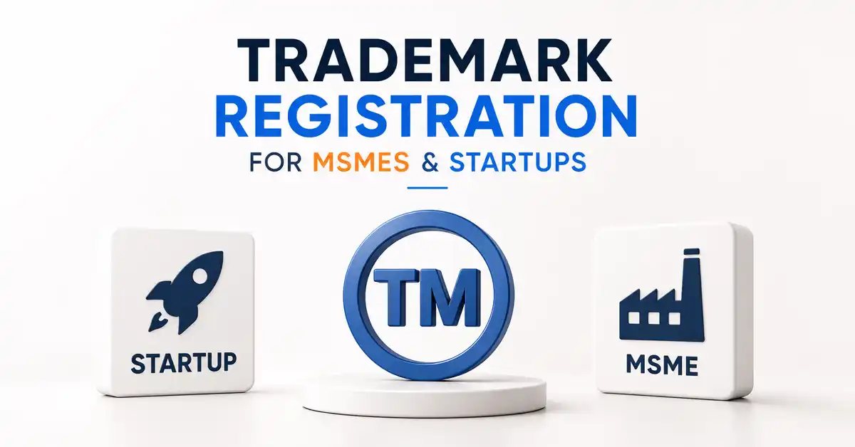 Trademark Registration for MSMEs & Startups: Fees & Process 2026 Trademark Registration for MSMEs & Startups: Fees & Process 2026