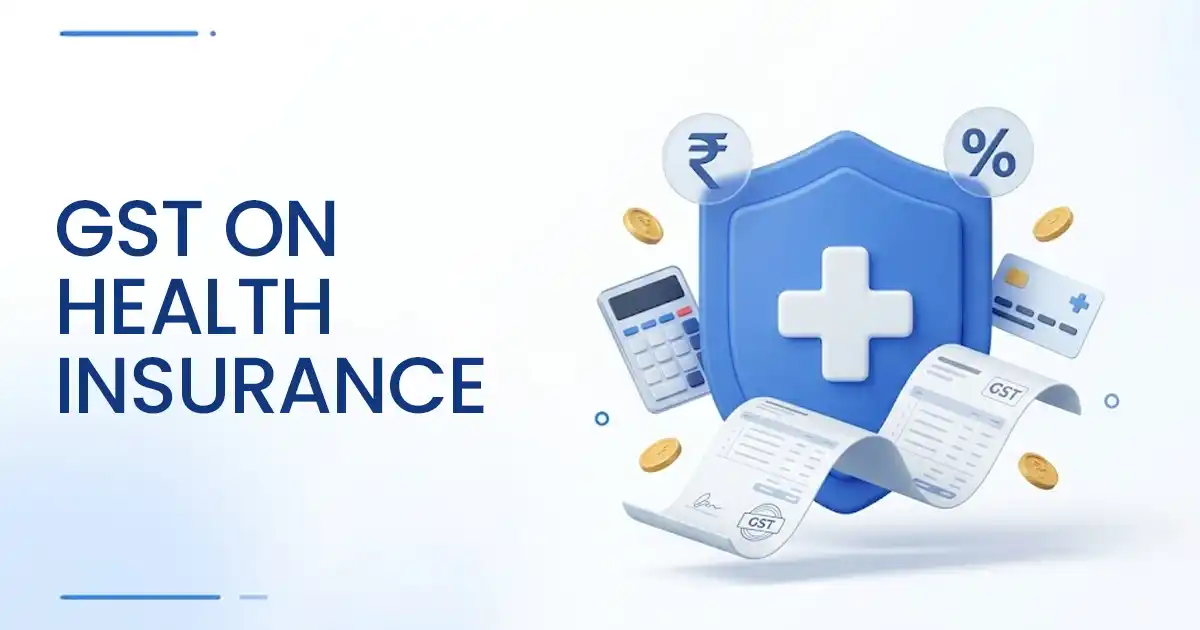 GST on Health Insurance in India 2026: Rate & Benefits