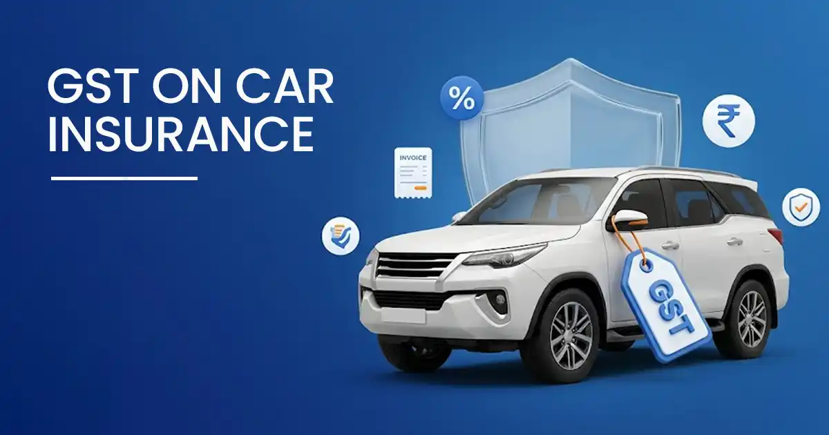 GST on Car Insurance in India: Rate, ITC, and Latest Rules