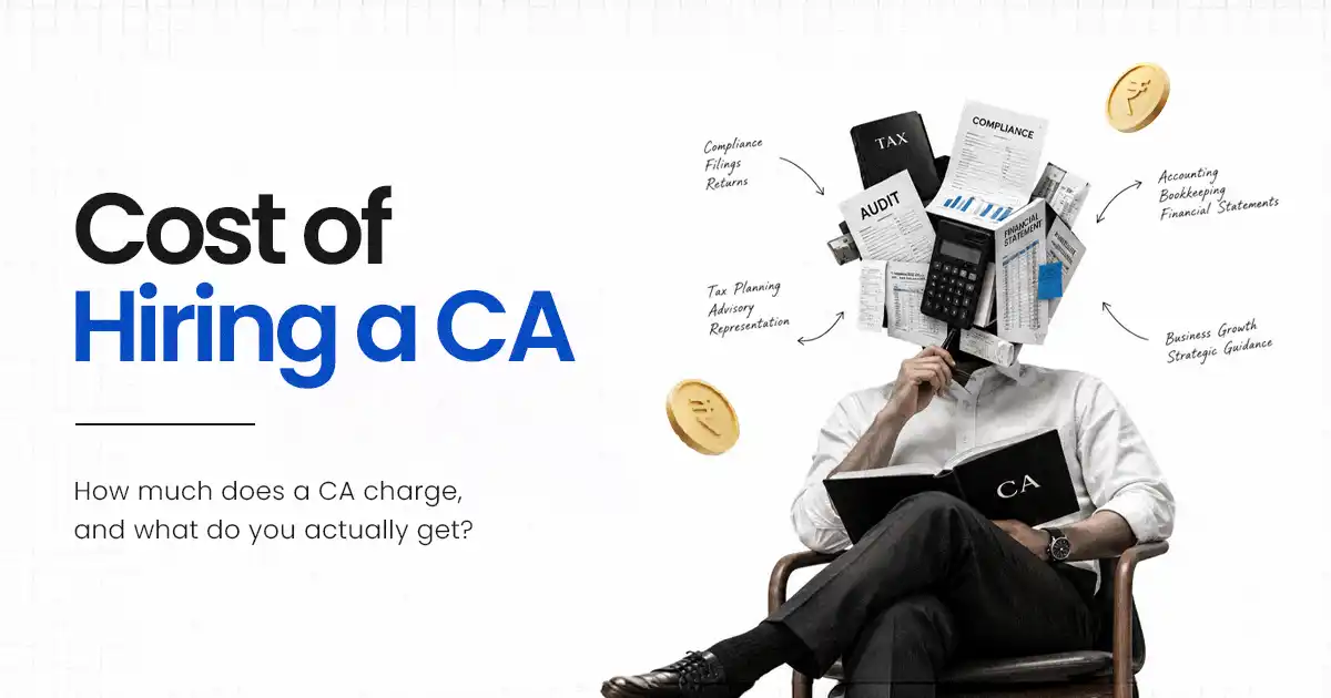 Cost of Hiring a CA: What Chartered Accountants Charge in India Cost of Hiring a CA: What Chartered Accountants Charge in India