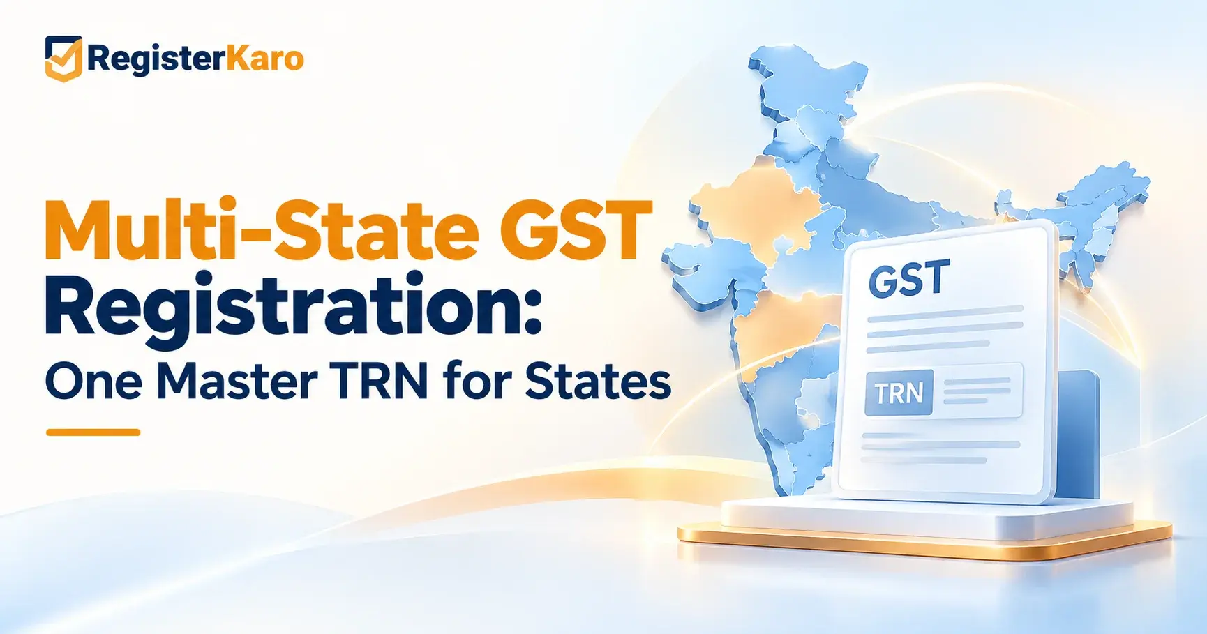 Multi-State GST Registration: One Master TRN for States Multi-State GST Registration: One Master TRN for States